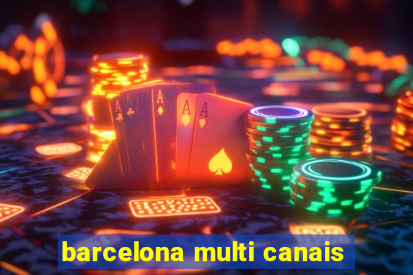 barcelona multi canais